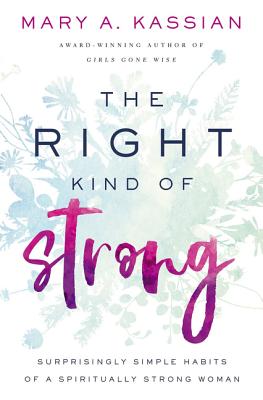 The Right Kind of Strong: Surprisingly Simple Habits of a Spiritually Strong Woman by Mary A. Kassian book cover