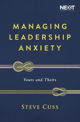 Book cover of Managing Leadership Anxiety: Yours and Theirs by Cuss, Steve