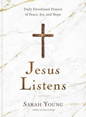 Book cover of Jesus Listens: Daily Devotional Prayers of Peace, Joy, and Hope (a 365-Day Prayer Book) by Young, Sarah