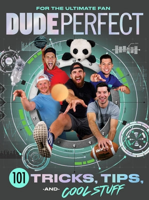 Dude Perfect 101 Tricks, Tips, and Cool Stuff by Dude Perfect book cover