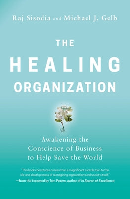 The Healing Organization: Awakening the Conscience of Business to Help Save the World by Raj Sisodia book cover