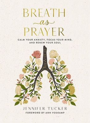 Breath as Prayer: Calm Your Anxiety, Focus Your Mind, and Renew Your Soul (80+ Breath Prayers and Devotional Meditations) - The Perfect Christian Gift by Tucker, Jennifer book cover