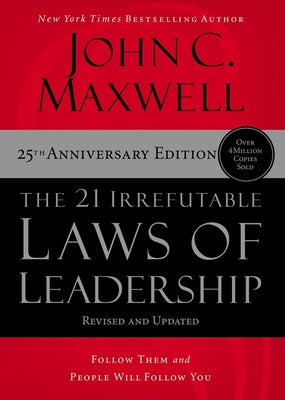 Book cover of The 21 Irrefutable Laws of Leadership: Follow Them and People Will Follow You by Maxwell, John C.