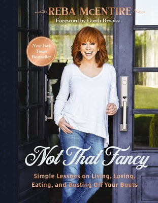 Not That Fancy: Simple Lessons on Living, Loving, Eating, and Dusting Off Your Boots (Includes Behind-The-Scenes Stories, Photos, Recipes, and Lifesty by Reba McEntire book cover