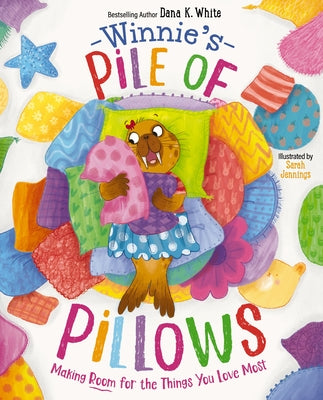 Book cover of Winnie's Pile of Pillows: Making Room for the Things You Love Most by White, Dana K.