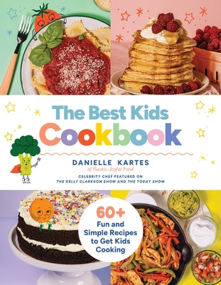 Book cover of The Best Kids Cookbook: 60 Fun and Simple Recipes to Get Kids Cooking by Kartes, Danielle
