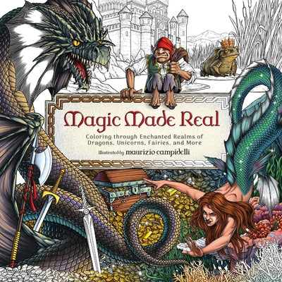 Magic Made Real: Coloring Through Enchanted Realms of Dragons, Unicorns, Fairies, and More by Harper Celebrate book cover