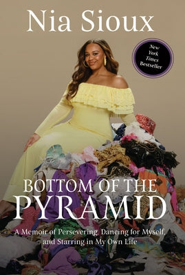 Book cover of Bottom of the Pyramid: A Memoir of Persevering, Dancing for Myself, and Starring in My Own Life by Sioux, Nia