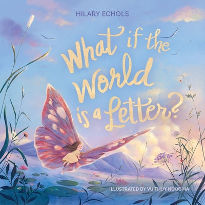 What If the World Is a Letter? by Hilary Echols book cover