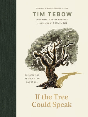 Book cover of If the Tree Could Speak: The Story of the Cross That Saw It All by Tebow, Tim