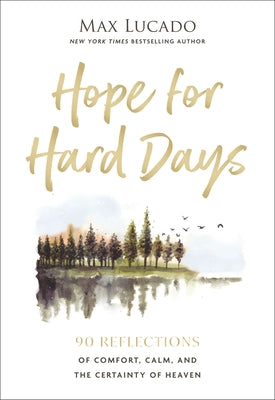 Hope for Hard Days: 90 Reflections of Comfort, Calm, and the Certainty of Heaven (a Daily Devotional) by Max Lucado book cover
