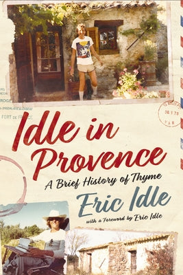 Idle in Provence: A Brief History of Thyme by Idle, Eric book cover