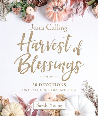 Jesus Calling - Harvest of Blessings, Padded Hardcover, with Full Scriptures: 50 Devotions on Gratitude and Thankfulness (a 50-Day Devotional) by Sarah Young book cover