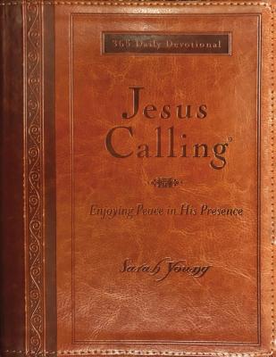 Book cover of Jesus Calling, Large Text Brown Leathersoft, with Full Scriptures: Enjoying Peace in His Presence (a 365-Day Devotional) by Young, Sarah