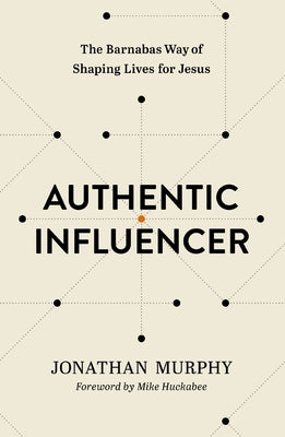 Authentic Influencer: The Barnabas Way of Shaping Lives for Jesus by Jonathan Murphy book cover