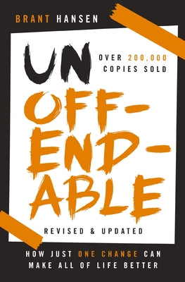 Unoffendable: How Just One Change Can Make All of Life Better (Updated with Two New Chapters) by Brant Hansen book cover