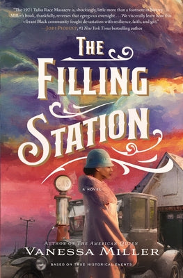 The Filling Station: A USA Today Bestselling Novel of Sisterhood, Resilience, and Rebuilding After the Tulsa Race Massacre by Miller, Vanessa book cover