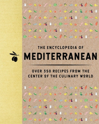 Book cover of The Encyclopedia of Mediterranean: Over 350 Recipes from the Center of the Culinary World by The Coastal Kitchen