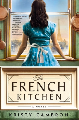 Book cover of The French Kitchen: USA Today Bestselling Historical Romance Set in WWII France, Post-War Paris, and the World of Julia Child by Cambron, Kristy