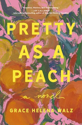 Pretty as a Peach: Your Next Favorite Book Club Pick - For Fans of Charming, Small-Town Emotional Reads in 2026! by Walz, Grace Helena book cover