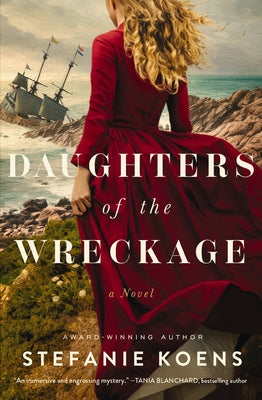 Daughters of the Wreckage: A Gripping Dual-Timeline Historical Novel Inspired by the True Story of the Batavia Shipwreck and the Women Who Survived It by Stefanie Koens book cover
