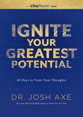 Ignite Your Greatest Potential: 60 Days to Train Your Thoughts by Josh Axe book cover