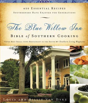 The Blue Willow Inn Bible of Southern Cooking by Van Dyke, Louis book cover