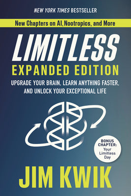 Limitless Expanded Edition: Upgrade Your Brain, Learn Anything Faster, and Unlock Your Exceptional Life by Kwik, Jim book cover