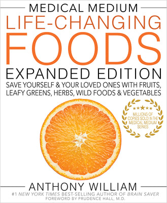 Medical Medium Life-Changing Foods Expanded Edition: Save Yourself & Your Loved Ones with Fruits, Leafy Greens, Herbs, Wild Foods & Vegetables by Anthony William book cover