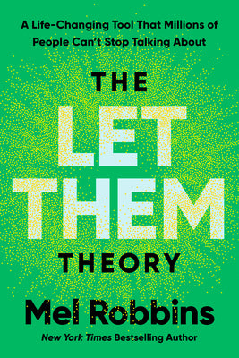 Book cover of The Let Them Theory: A Life-Changing Tool That Millions of People Can't Stop Talking about by Robbins, Mel