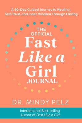 The Official Fast Like a Girl Journal: A 60-Day Guided Journey to Healing, Self-Trust, and Inner Wisdom Through Fasting product image