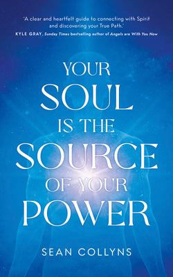 Your Soul Is the Source of Your Power by Sean Collyns book cover