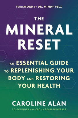 The Mineral Reset: An Essential Guide to Replenishing Your Body and Restoring Your Health by Caroline Alan book cover