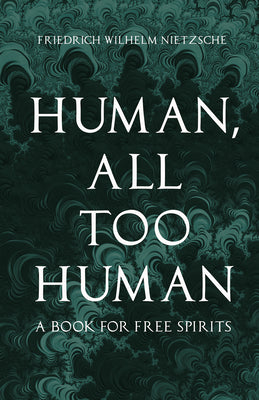 Book cover of Human, All Too Human: A Book for Free Spirits by Nietzsche, Friedrich Wilhelm