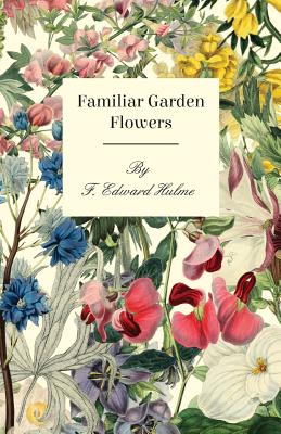 Book cover of Familiar Garden Flowers by Hulme, F. Edward