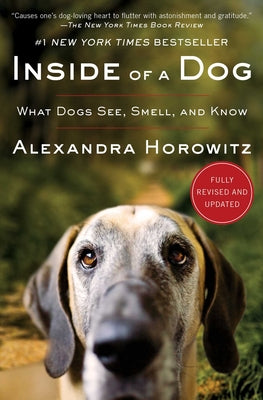 Inside of a Dog: What Dogs See, Smell, and Know by Horowitz, Alexandra book cover
