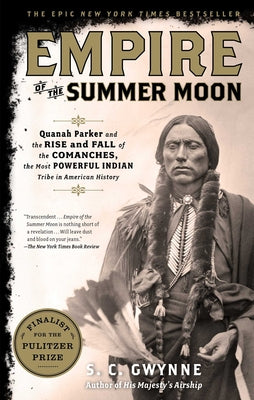Book cover of Empire of the Summer Moon: Quanah Parker and the Rise and Fall of the Comanches, the Most Powerful Indian Tribe in American History by Gwynne, S. C.