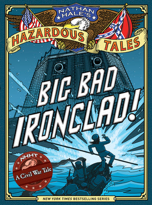 Book cover of Big Bad Ironclad! (Nathan Hale's Hazardous Tales #2): A Civil War Tale Volume 2 by Hale, Nathan