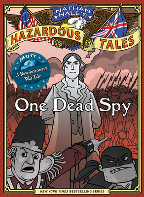 Book cover of Nathan Hale's Hazardous Tales: One Dead Spy by Hale, Nathan