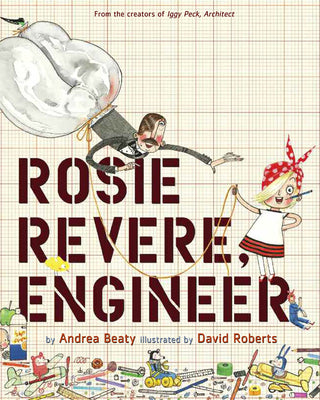 Book cover of Rosie Revere, Engineer by Beaty, Andrea