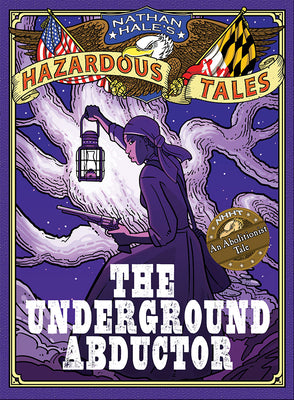 Book cover of The Underground Abductor: An Abolitionist Tale about Harriet Tubman by Hale, Nathan