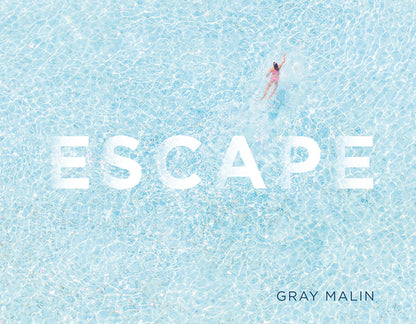 Escape: Photographs by Gray Malin book cover