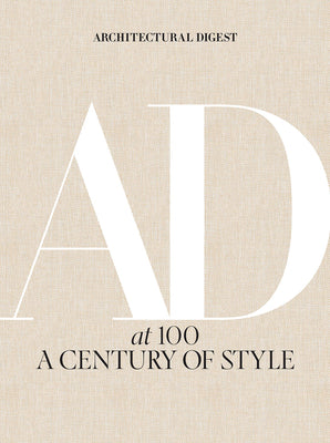 Book cover of Architectural Digest at 100: A Century of Style by Architectural Digest