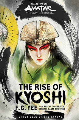 Avatar: The Last Airbender: The Rise of Kyoshi: The Kyoshi Novels Book 1 by F. C. Yee book cover