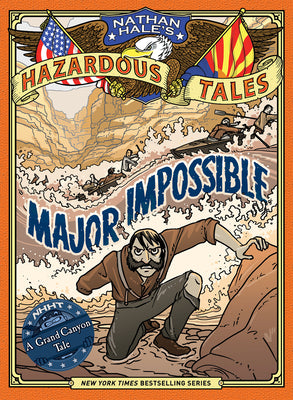 Book cover of Major Impossible (Nathan Hale's Hazardous Tales #9): A Grand Canyon Tale by Hale, Nathan