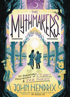 Book cover of The Mythmakers: The Remarkable Fellowship of C.S. Lewis & J.R.R. Tolkien (a Graphic Novel) by Hendrix, John
