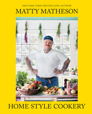 Book cover of Matty Matheson: Home Style Cookery by Matheson, Matty