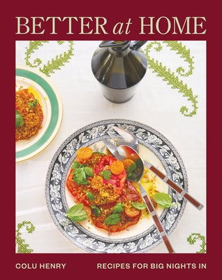 Better at Home: Recipes for Big Nights in by Henry, Colu book cover