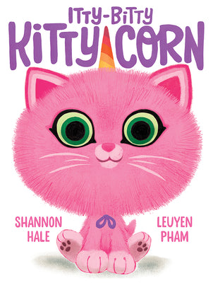 Book cover of Itty-Bitty Kitty-Corn: A Picture Book by Hale, Shannon
