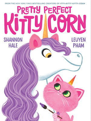 Book cover of Pretty Perfect Kitty-Corn: A Picture Book by Hale, Shannon